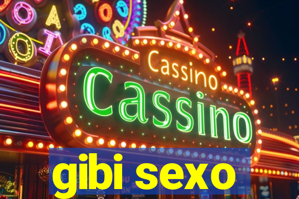 gibi sexo